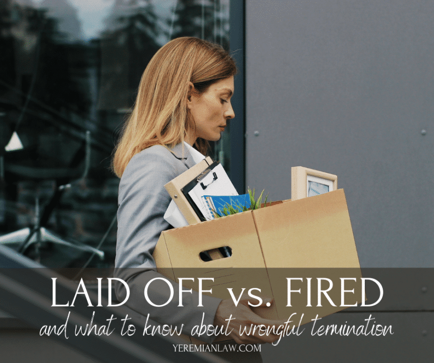 Laid Off vs. Fired and Wrongful Termination