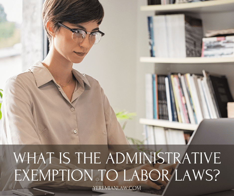 What is the Administrative Exemption to California’s Labor Laws