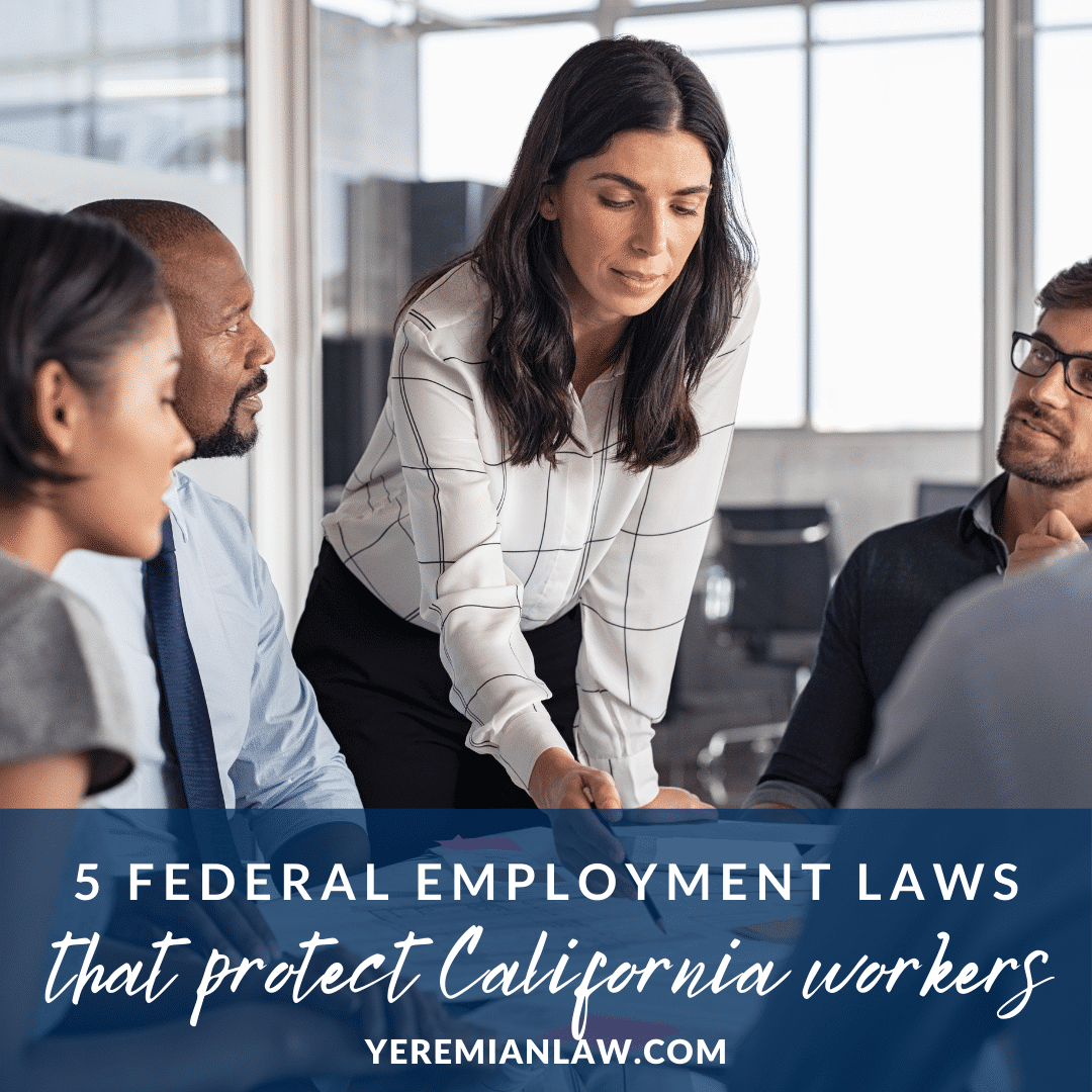 5 Federal Employment Laws That Protect California Workers - Yeremian Law, Glendale and LA Employment Lawyers
