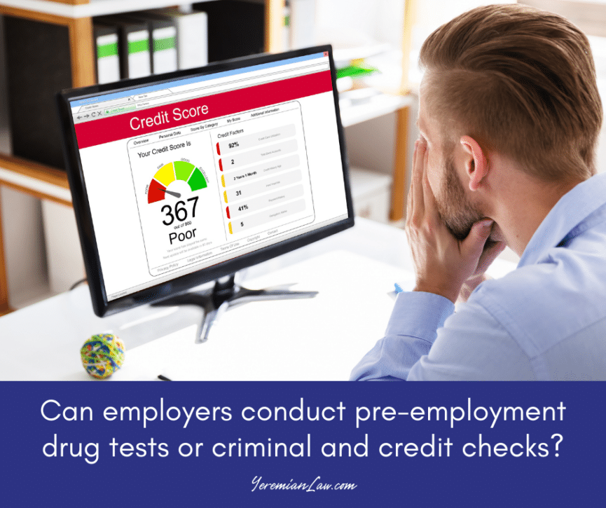 Pre-Employment Drug Tests, Credit Checks and Criminal Checks: Can CA Employers Require Them?