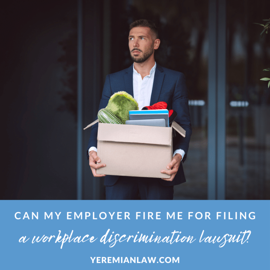 Can My Employer Fire Me for Filing a Workplace Discrimination Lawsuit - Discrimination Lawyers in LA