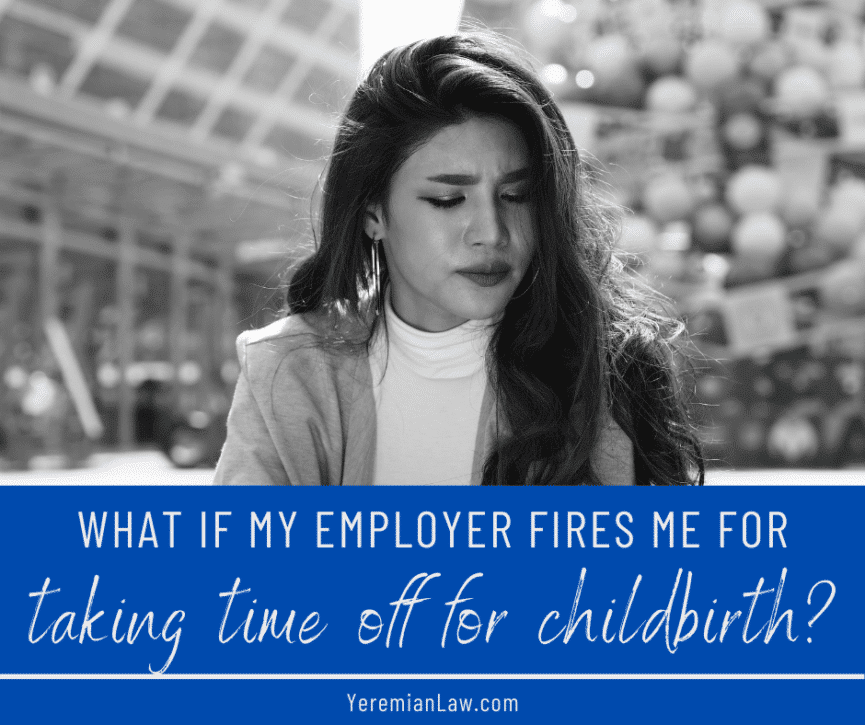 What if My Employer Fires Me for Taking Time Off Work After Childbirth?