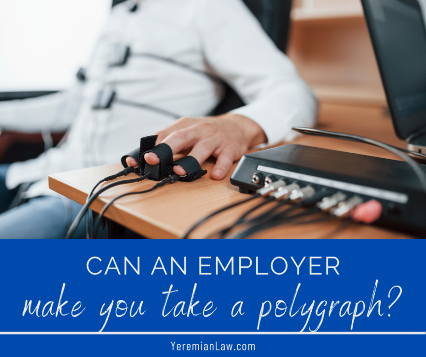 Can an Employer Ask You to Take a Polygraph as a Condition of Employment?